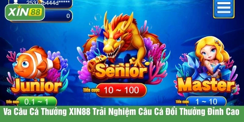 VA Câu cá thưởng XIN88