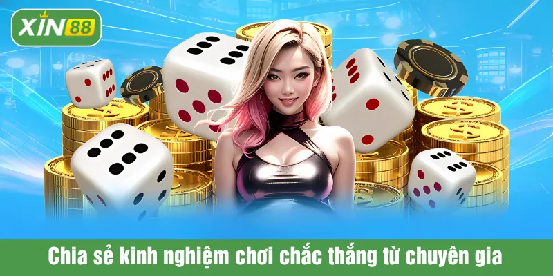 Chia sẻ kinh nghiệm chơi chắc thắng từ chuyên gia