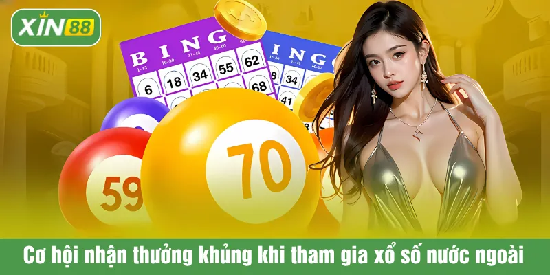 Cơ hội nhận thưởng khủng khi tham gia xổ số nước ngoài