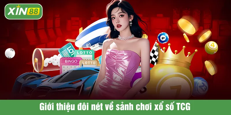 Giới thiệu đôi nét về sảnh chơi xổ số TCG