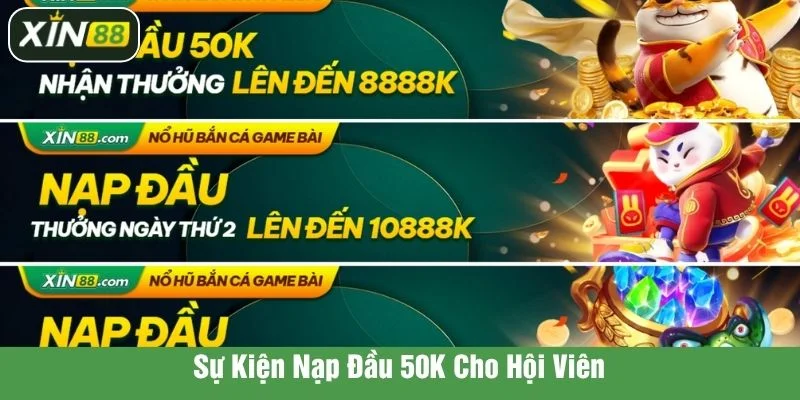 Sự kiện nạp đầu 50k thu hút hàng triệu khách hàng truy cập