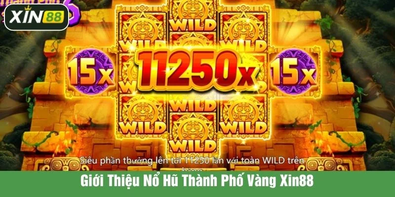 Thành phố vàng Xin88 - Tựa game được yêu thích bậc nhất số 1 2025